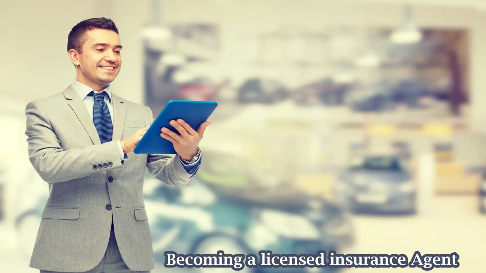 Becoming a licensed insurance Agent