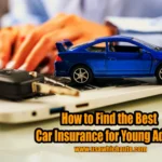 Best Car Insurance for Young Adults: Find the Ideal Coverage for Your Needs