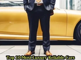 Top 10 Most Luxury Reliable Cars