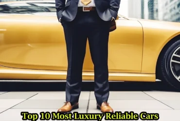 Top 10 Most Luxury Reliable Cars